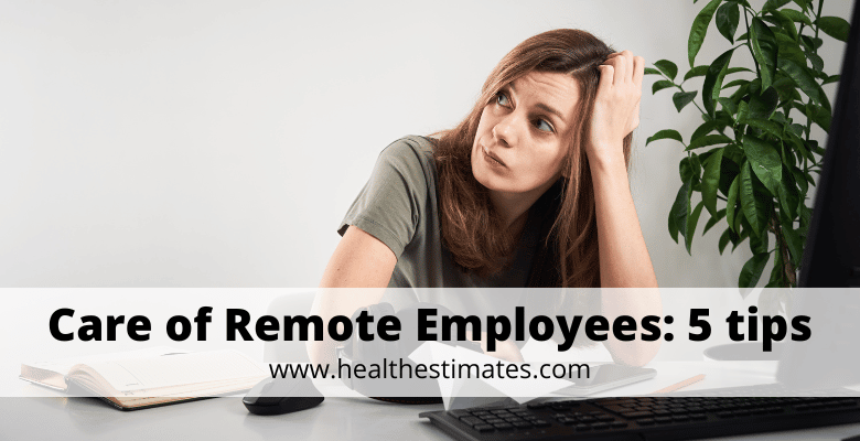 Take Care of Remote Employees: 5 Tips